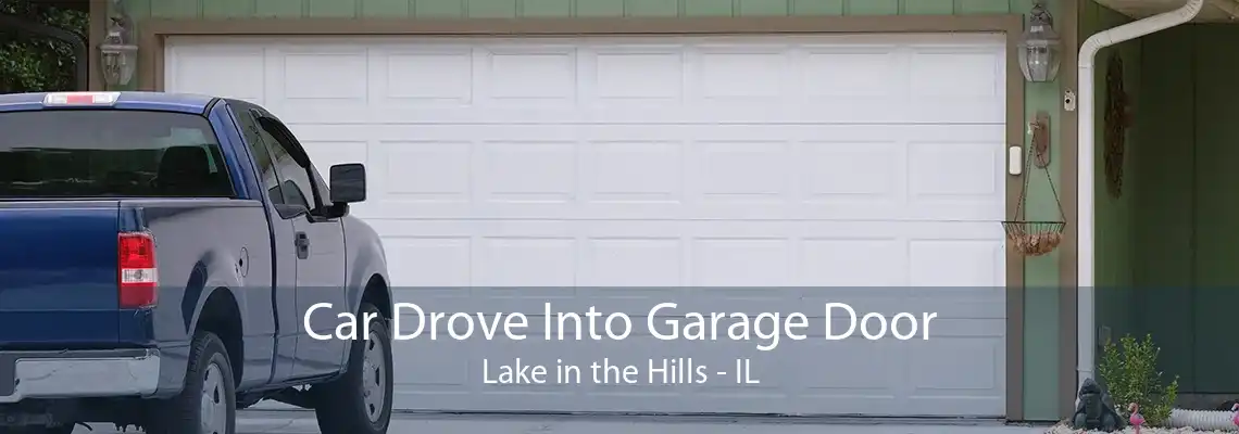 Car Drove Into Garage Door Lake in the Hills - IL