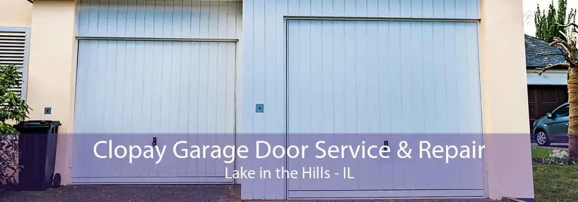 Clopay Garage Door Service & Repair Lake in the Hills - IL