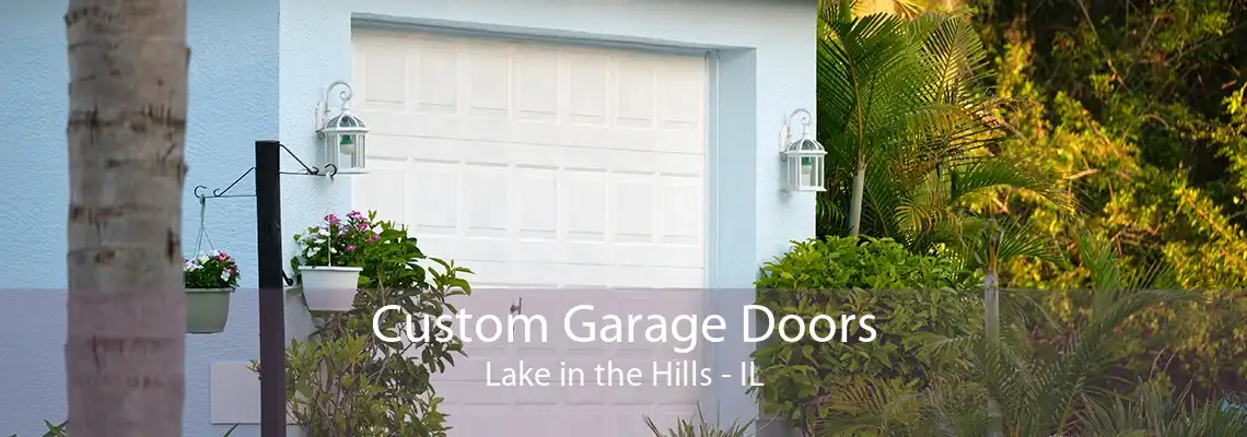 Custom Garage Doors Lake in the Hills - IL