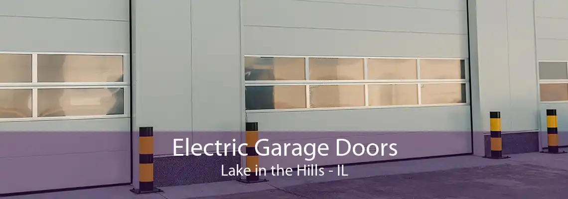 Electric Garage Doors Lake in the Hills - IL