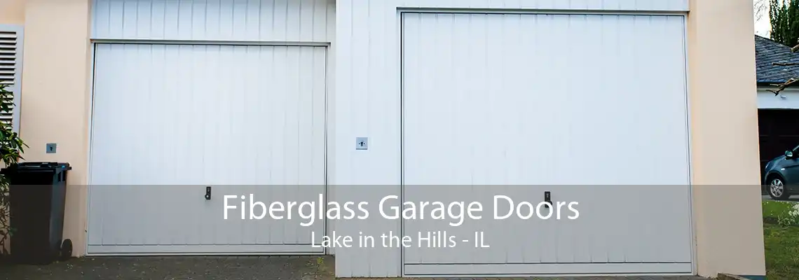 Fiberglass Garage Doors Lake in the Hills - IL