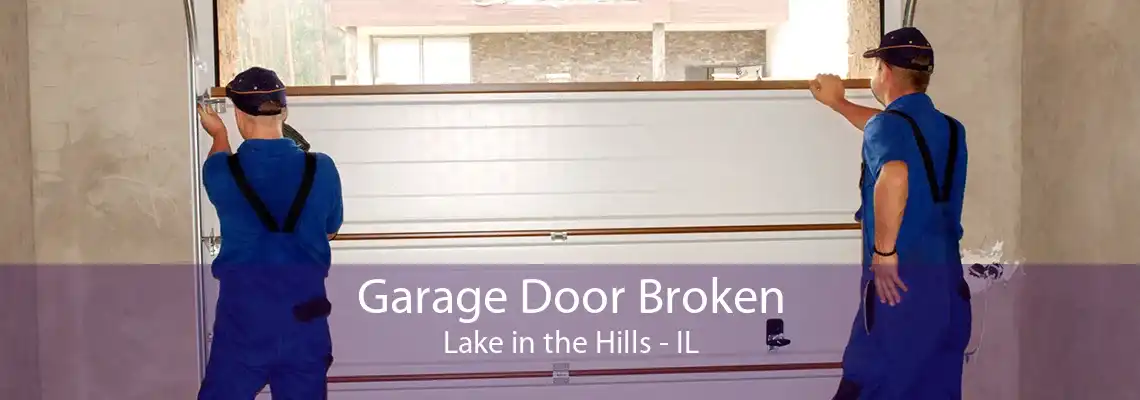 Garage Door Broken Lake in the Hills - IL