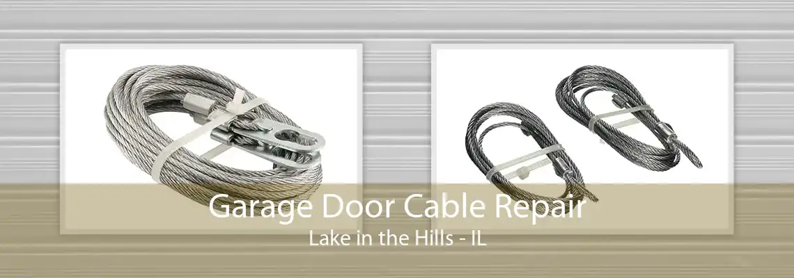 Garage Door Cable Repair Lake in the Hills - IL