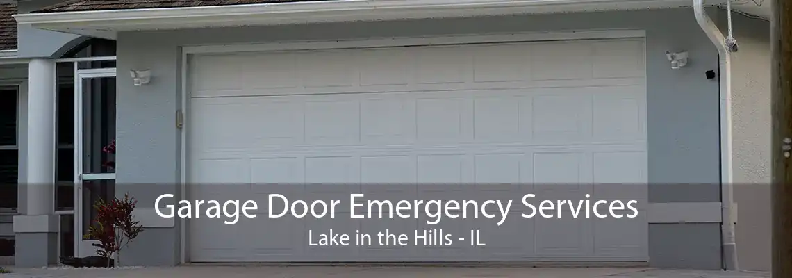 Garage Door Emergency Services Lake in the Hills - IL