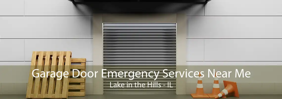 Garage Door Emergency Services Near Me Lake in the Hills - IL