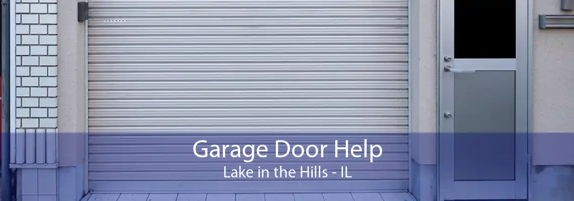 Garage Door Help Lake in the Hills - IL