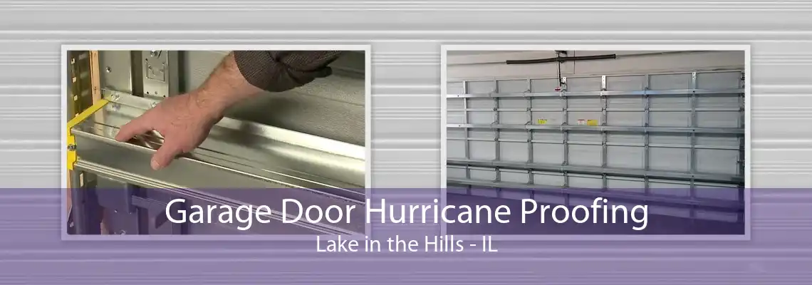 Garage Door Hurricane Proofing Lake in the Hills - IL