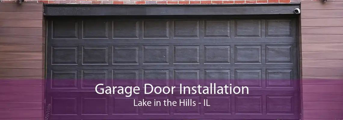 Garage Door Installation Lake in the Hills - IL