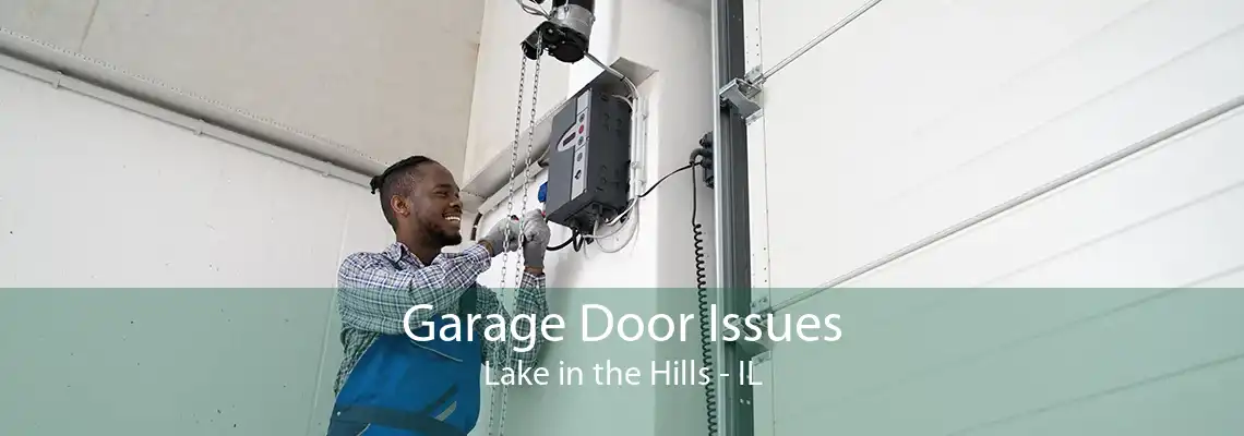 Garage Door Issues Lake in the Hills - IL