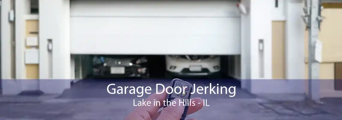 Garage Door Jerking Lake in the Hills - IL