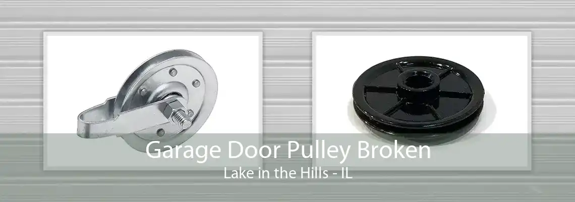 Garage Door Pulley Broken Lake in the Hills - IL