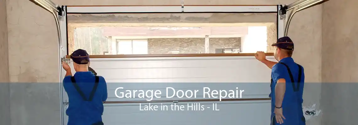 Garage Door Repair Lake in the Hills - IL