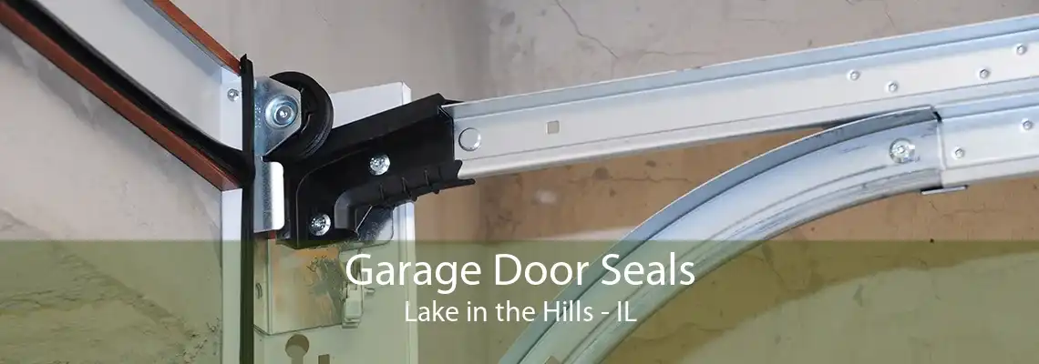 Garage Door Seals Lake in the Hills - IL