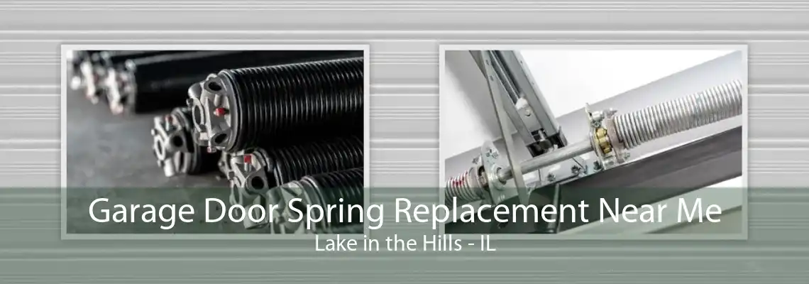 Garage Door Spring Replacement Near Me Lake in the Hills - IL