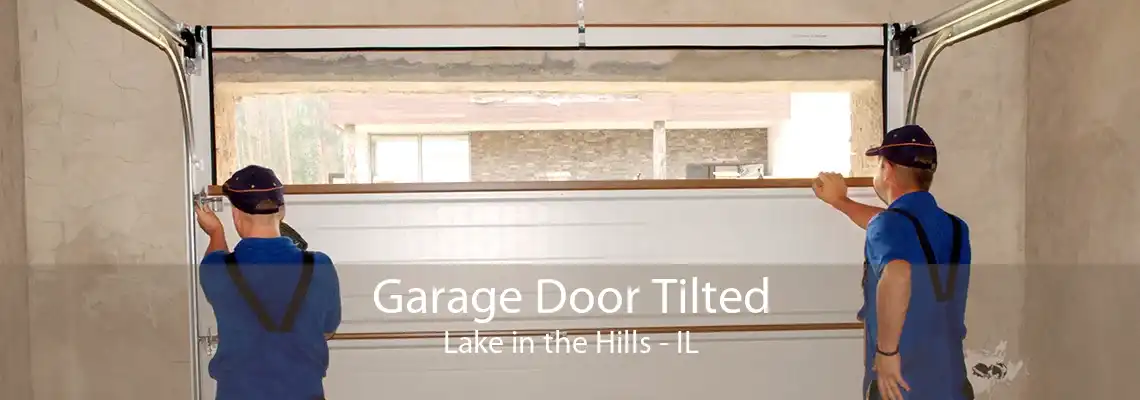 Garage Door Tilted Lake in the Hills - IL