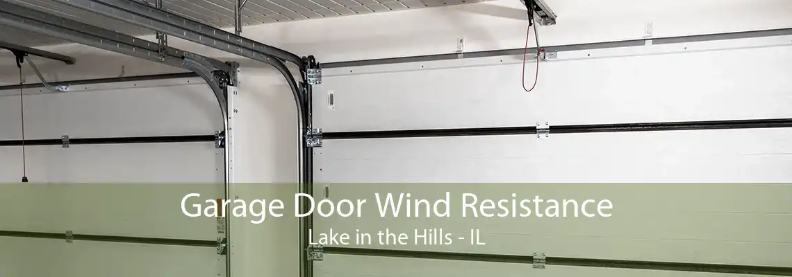 Garage Door Wind Resistance Lake in the Hills - IL