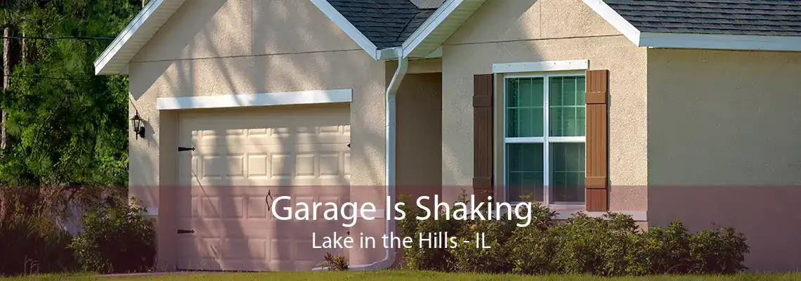 Garage Is Shaking Lake in the Hills - IL