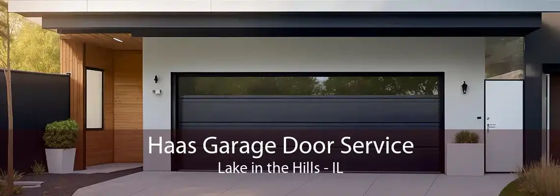 Haas Garage Door Service Lake in the Hills - IL