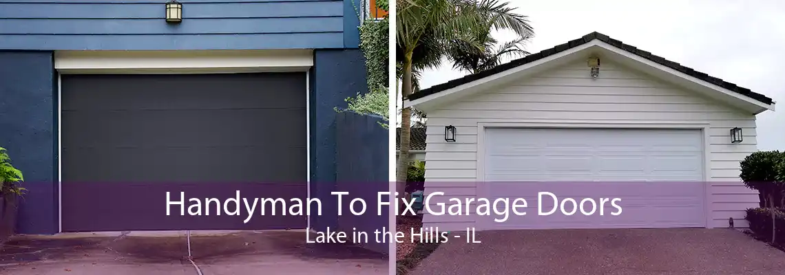 Handyman To Fix Garage Doors Lake in the Hills - IL