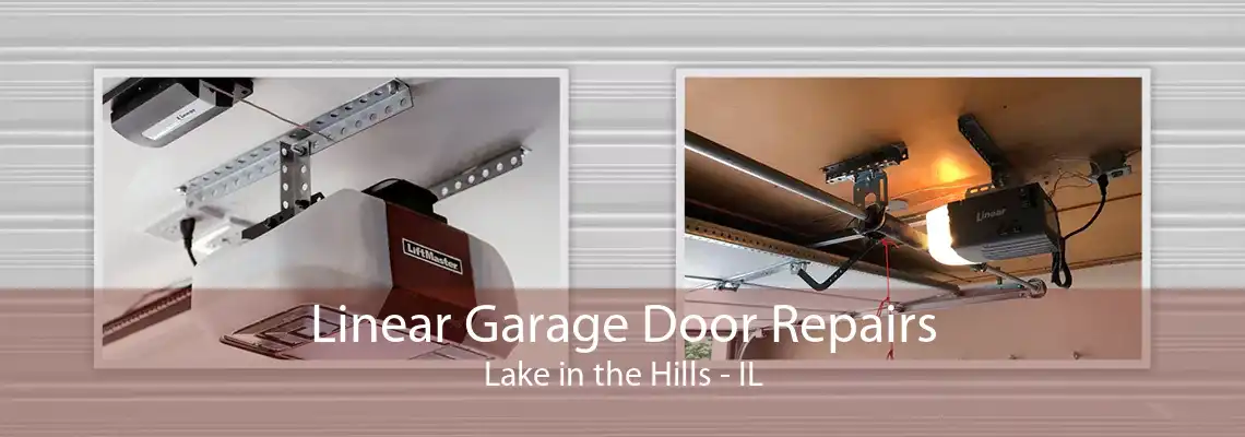 Linear Garage Door Repairs Lake in the Hills - IL