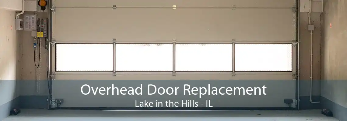 Overhead Door Replacement Lake in the Hills - IL