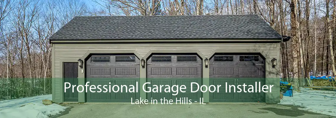 Professional Garage Door Installer Lake in the Hills - IL