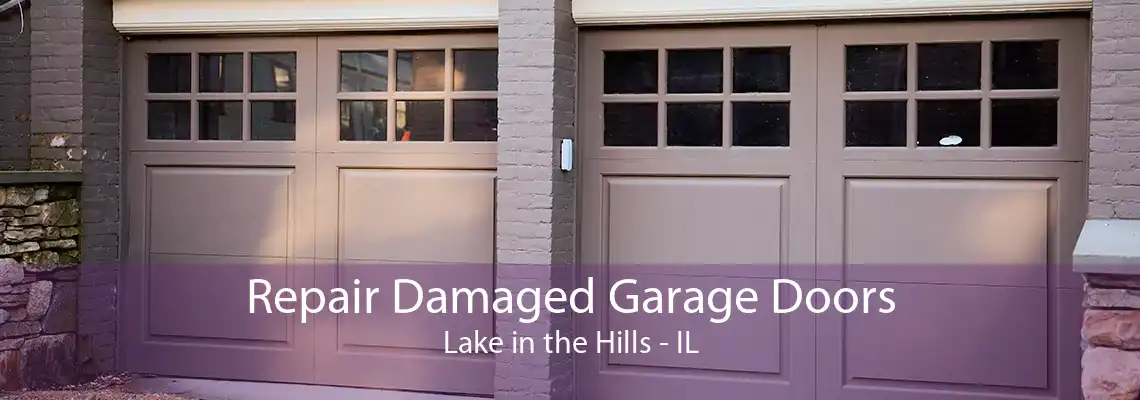 Repair Damaged Garage Doors Lake in the Hills - IL