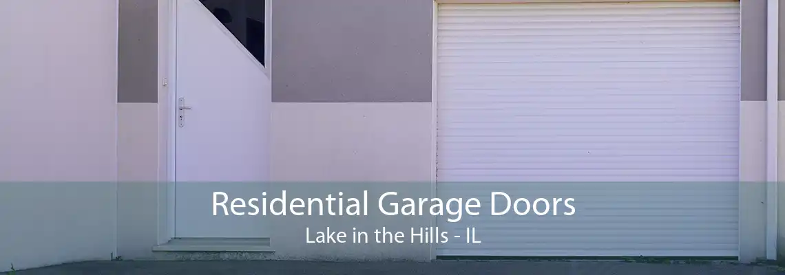 Residential Garage Doors Lake in the Hills - IL