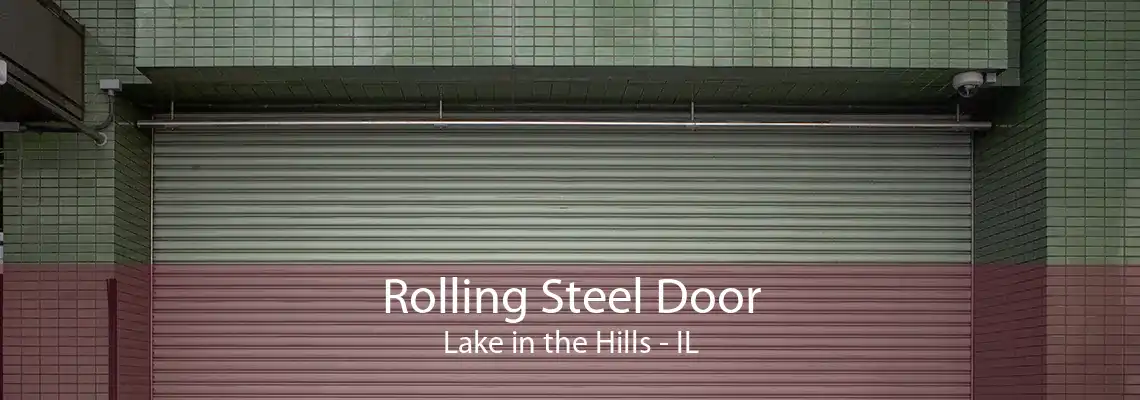 Rolling Steel Door Lake in the Hills - IL