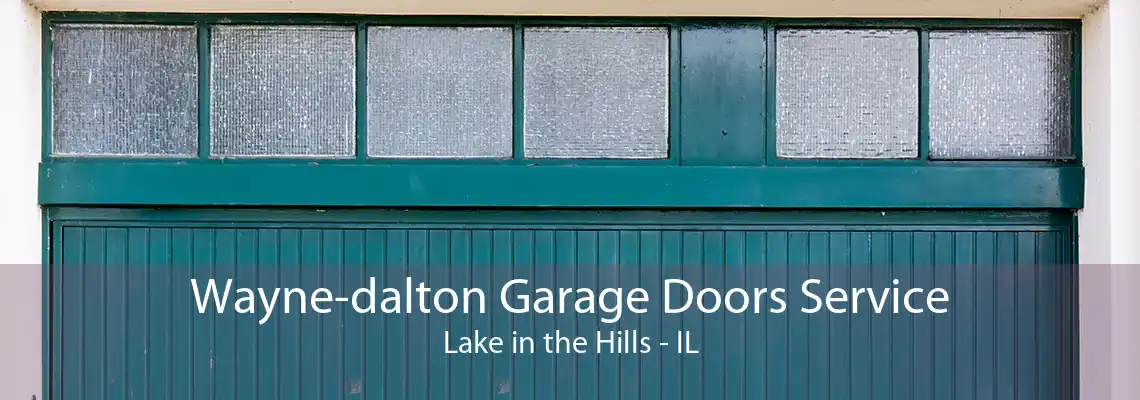 Wayne-dalton Garage Doors Service Lake in the Hills - IL